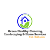 Green Healthy Cleaning, Landscaping & Home Services