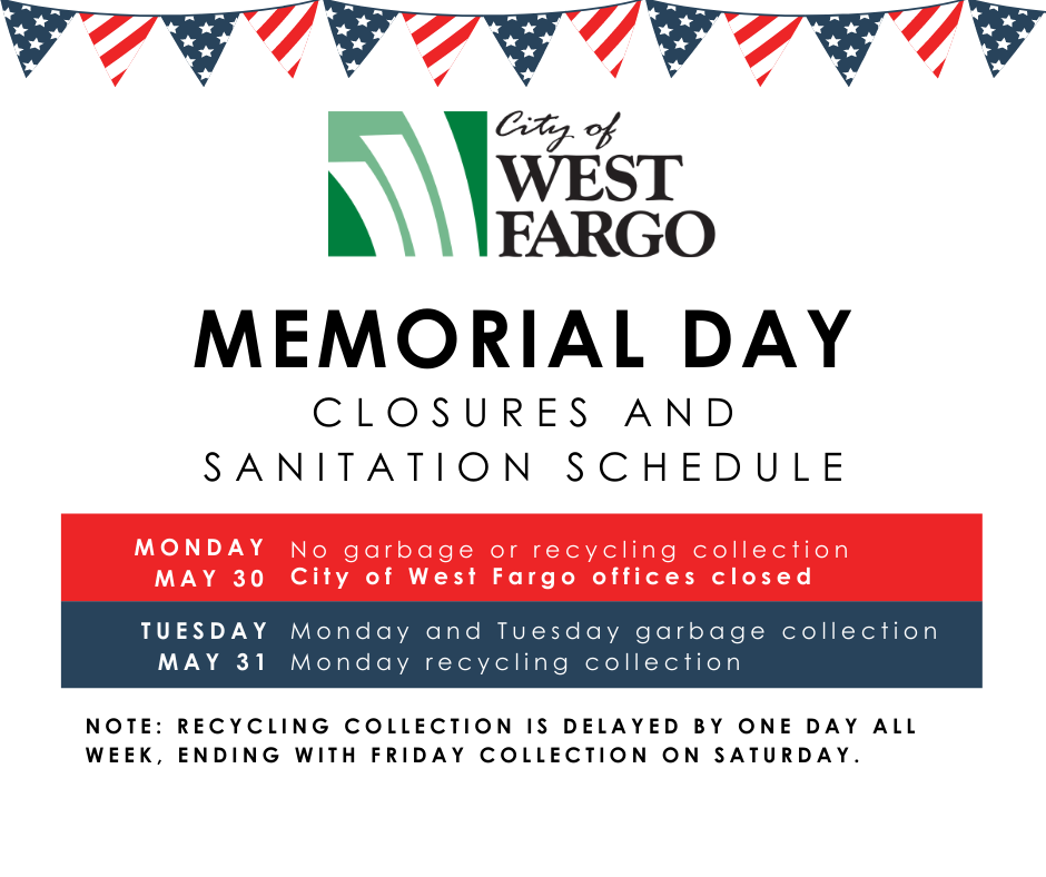 City of West Fargo Memorial Day closures and schedule changes (City of