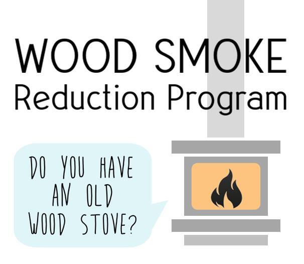 Wood Smoke Reduction Program vouchers to replace wood stove