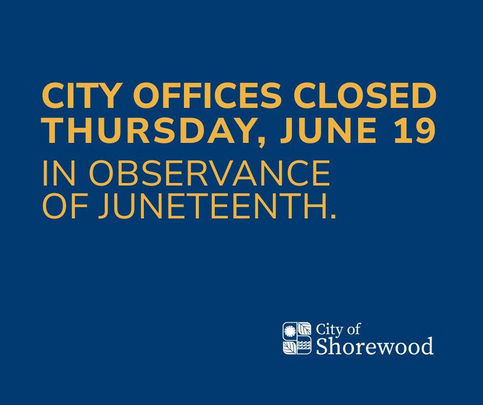 Shorewood City Offices will be closed tomorrow, June 19, in observance ...