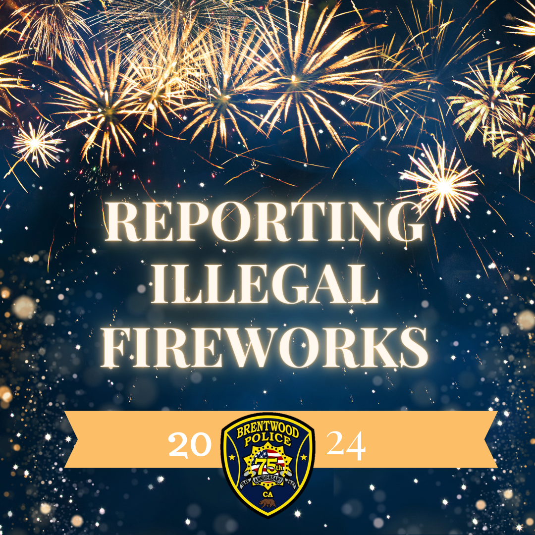 Reporting illegal fireworks (Brentwood Police Department) — Nextdoor