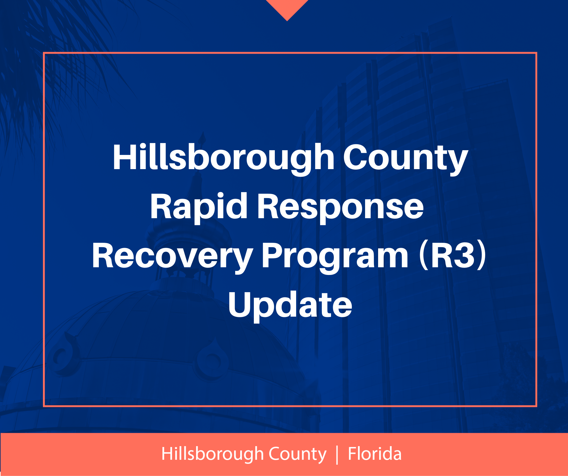 Hillsborough County Rapid Response Recovery (R3) Program Update ...