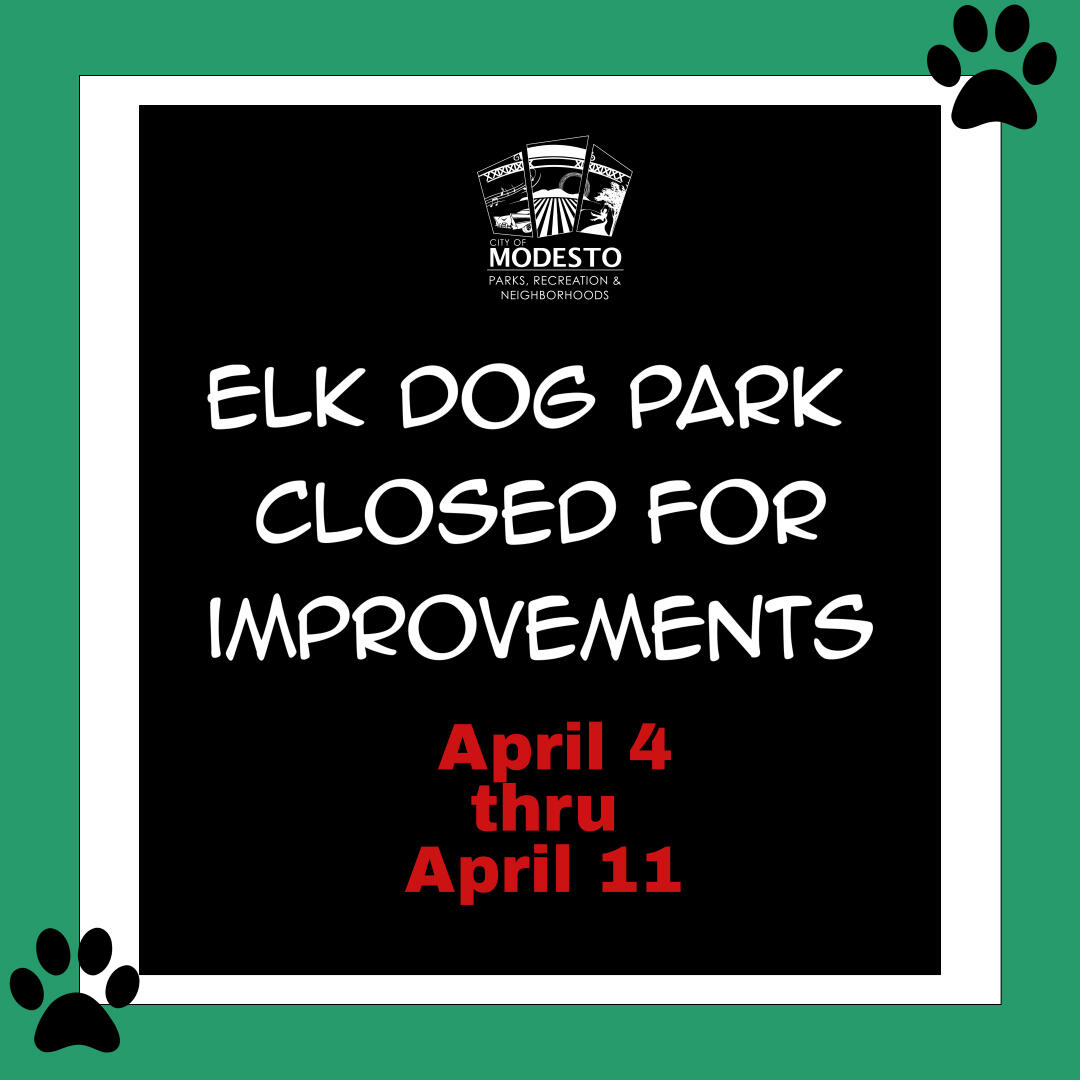 Elk Dog Park Closure (City of Modesto Parks, Recreation & Neighborhoods