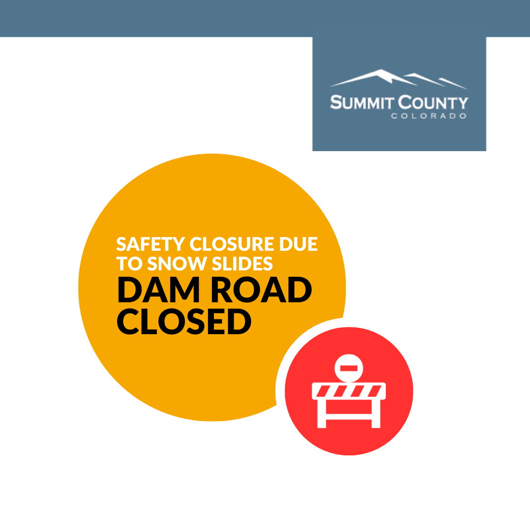 The Dillon Dam Road is currently closed due to snow slides and unsafe