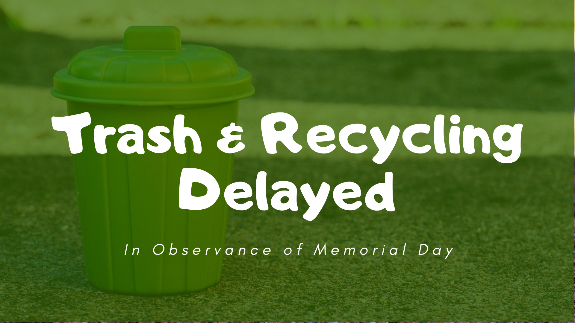 Trash & Recycling Delayed in Observance of Memorial Day (Wyandotte