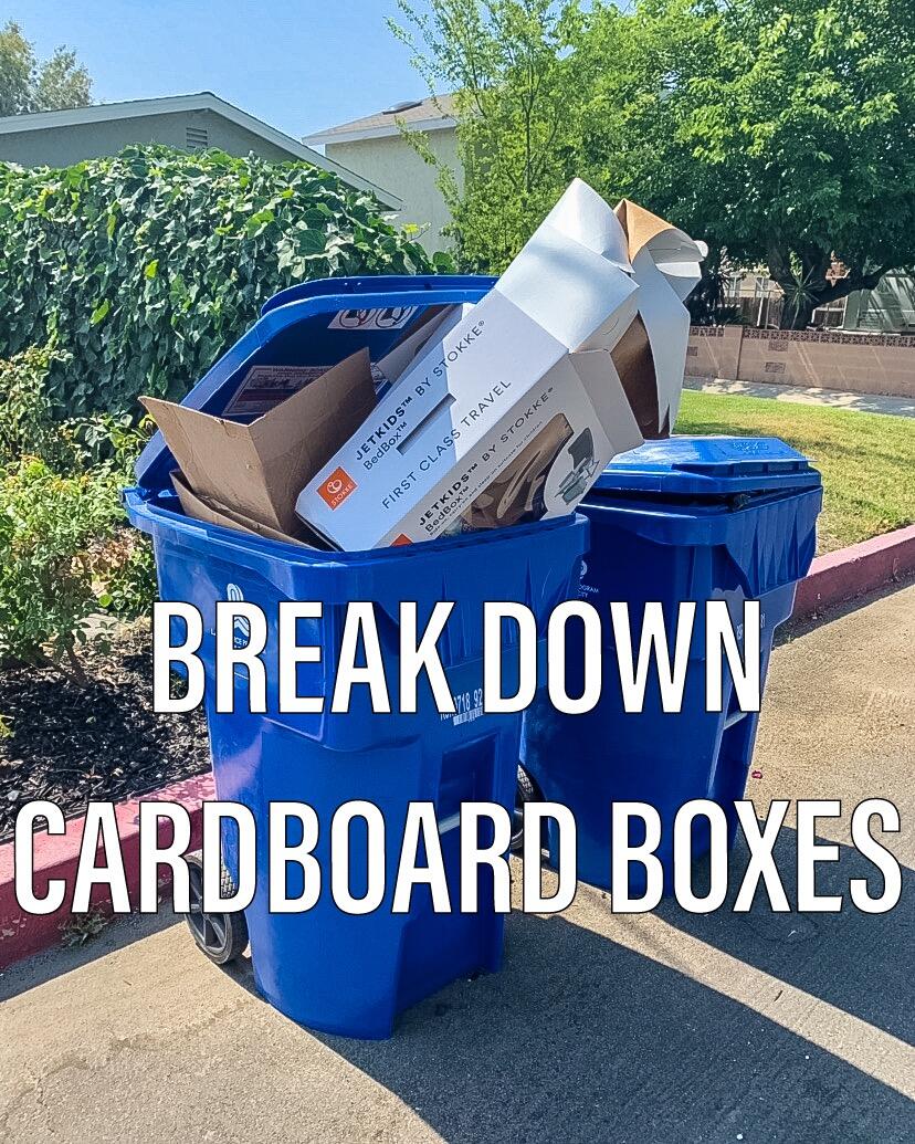 Break down cardboard boxes before placing them in your blue bin (LA