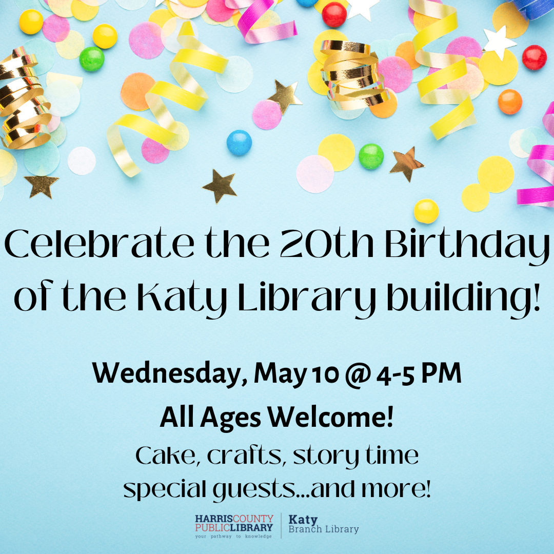 Join the Katy Library for a party celebrating the 20th birthday of our