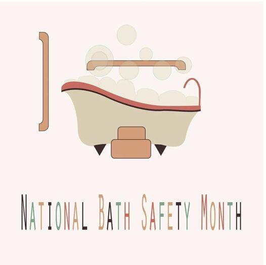 This January is Bath Safety month, reminding you to take some extra