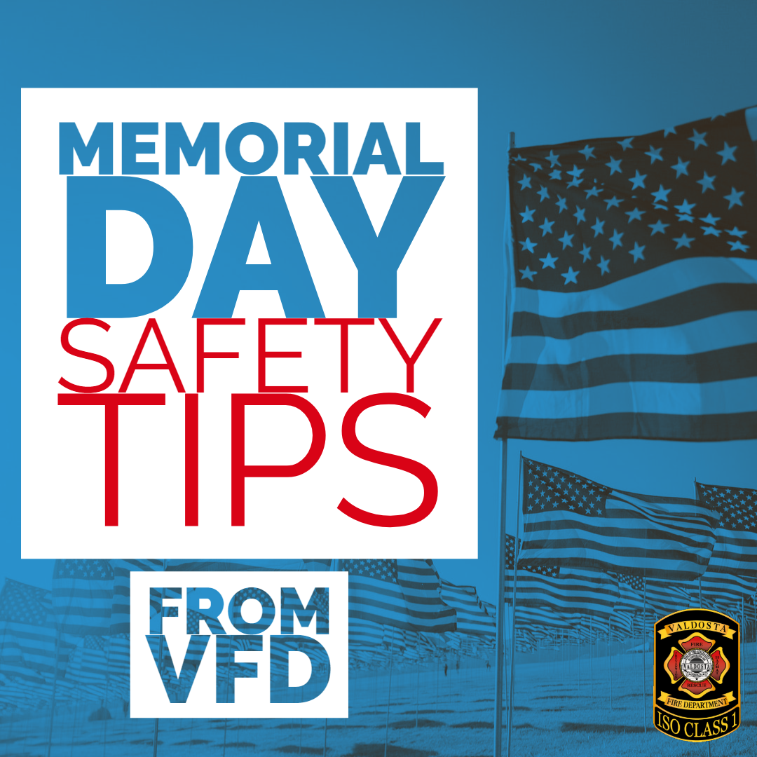 Memorial Day Safety Tips (Valdosta Fire Department) — Nextdoor — Nextdoor