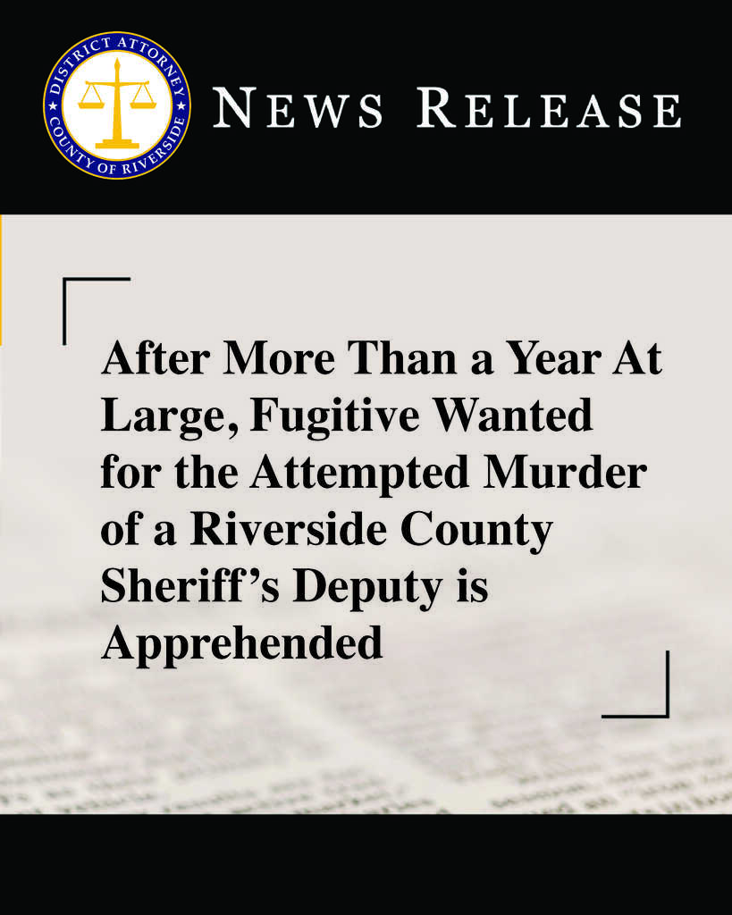 A fugitive wanted for the 2024 attempted murder of a Riverside County ...