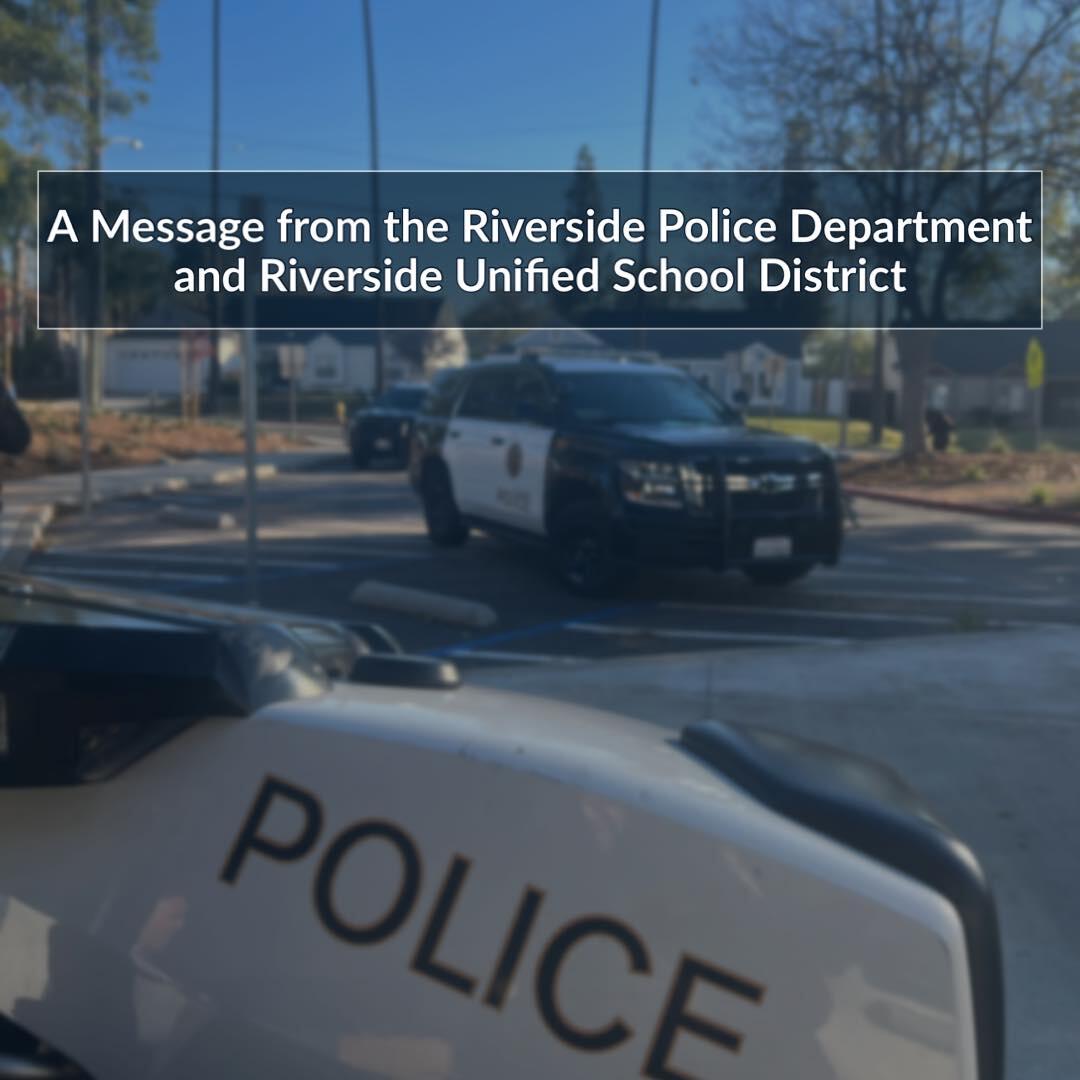 AN UPDATED MESSAGE FROM THE RIVERSIDE POLICE DEPARTMENT & RIVERSIDE UNIFIED SCHOOL DISTRICT