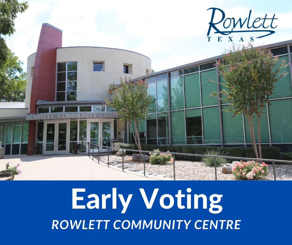 Early Voting at The Rowlett Community Centre (City of Rowlett) — Nextdoor — Nextdoor