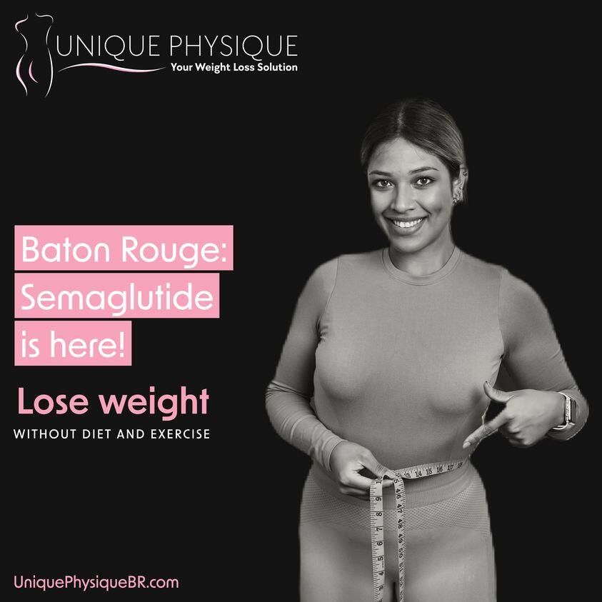 unique physique semaglutide Unique Physique - Baton Rouge, LA