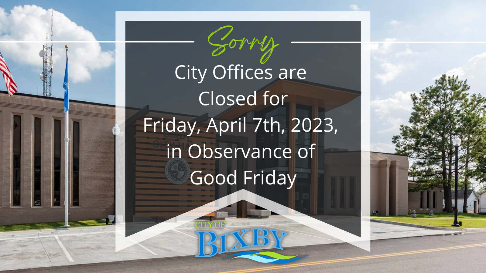 The City of Bixby offices will be closed on Friday, April 7th, 2023, in