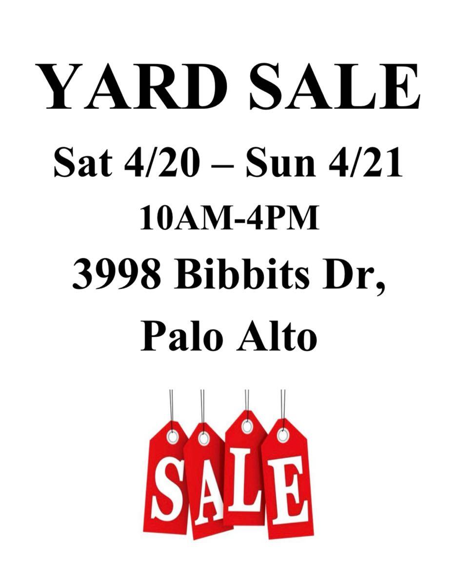 Yard sale today 4/20 4/21 10 till 4 pm at 3998 Bibbits Dr, Palo Alto