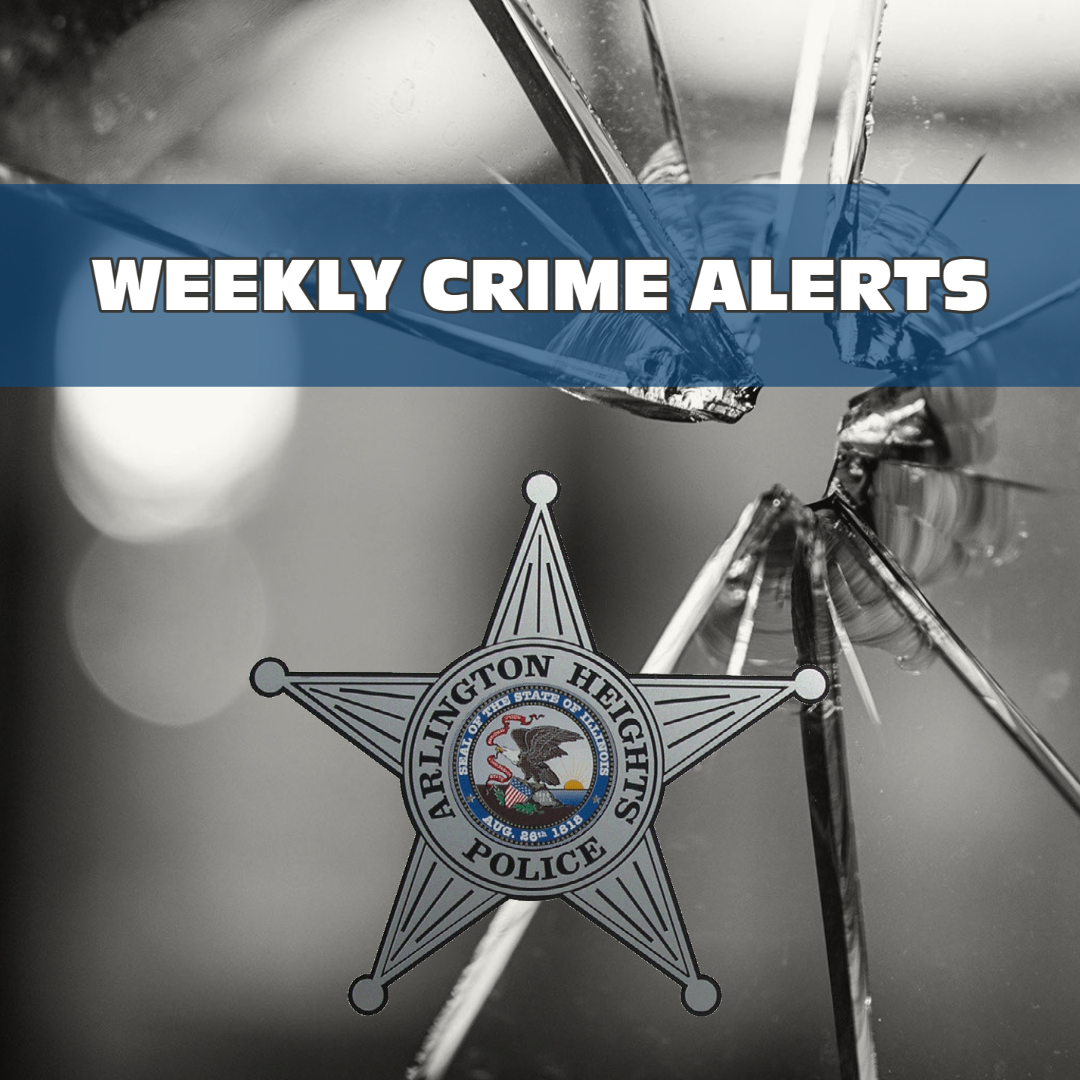 Cop Alert #ARLINGTONHEIGHTS - CRIME ALERTS (15) - Please see attached for the ...