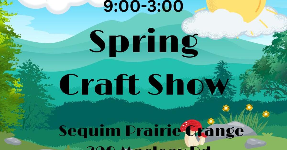 Craft show and sale at the sequim prairie grange for 123 in sequim wa
