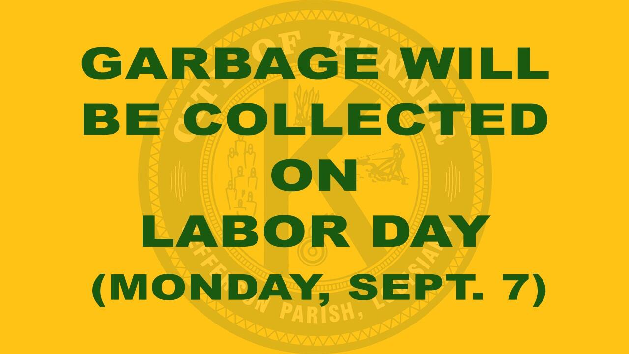 Garbage Collection on Labor Day (City of Kenner) — Nextdoor — Nextdoor