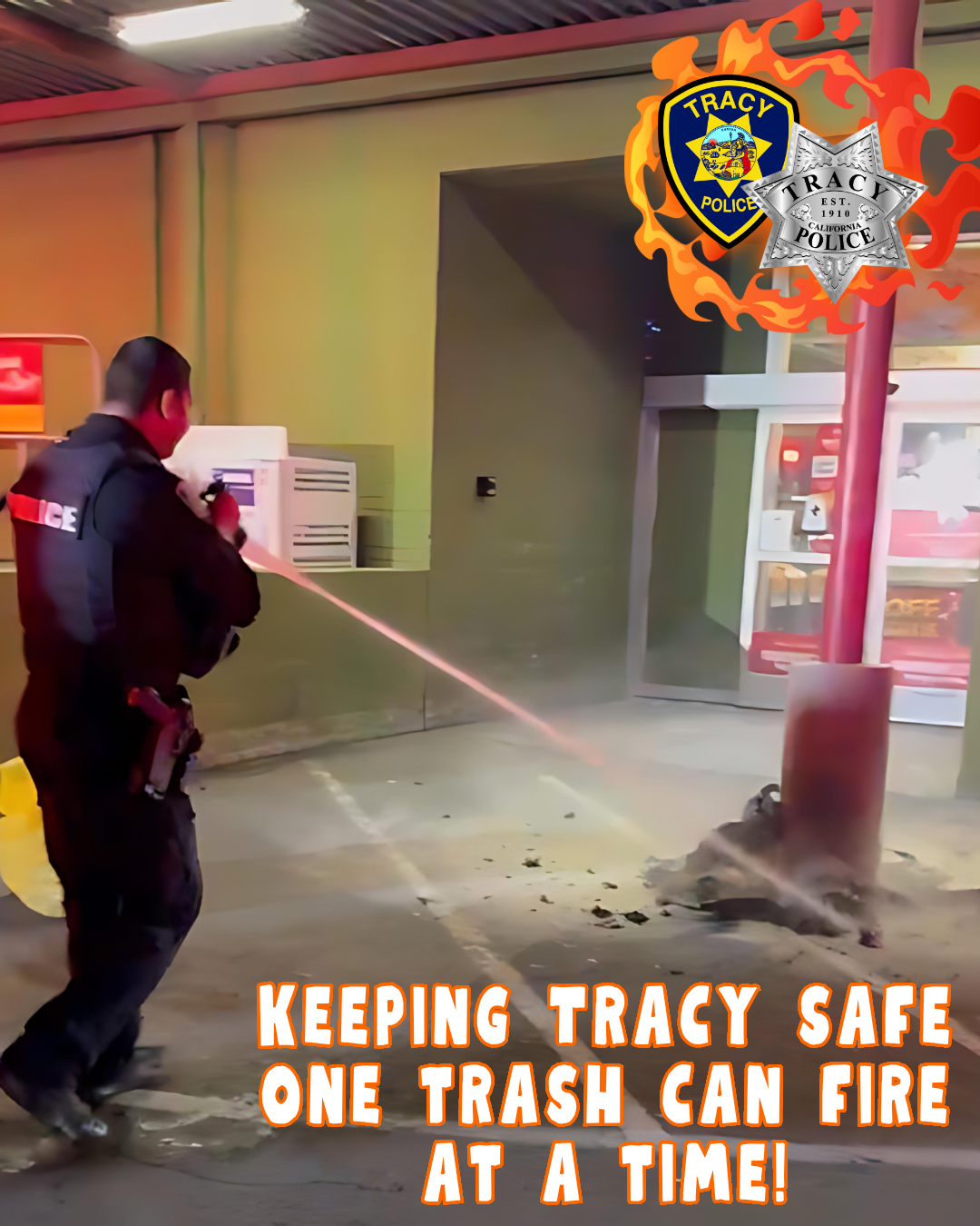 Keeping Tracy safe one trash can fire at a time! (Tracy Police