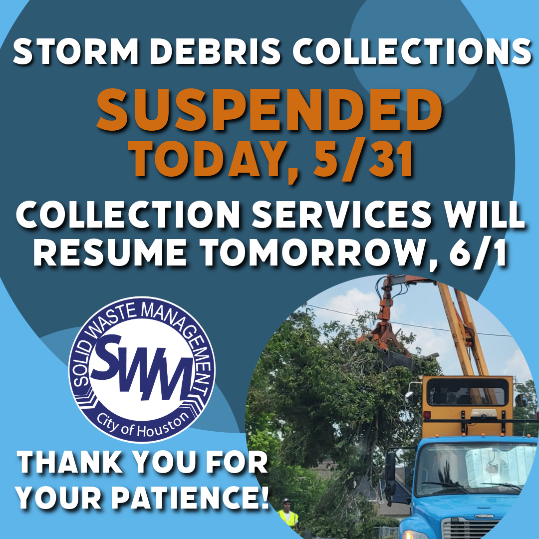 Due to inclement weather, all City of Houston storm debris collection