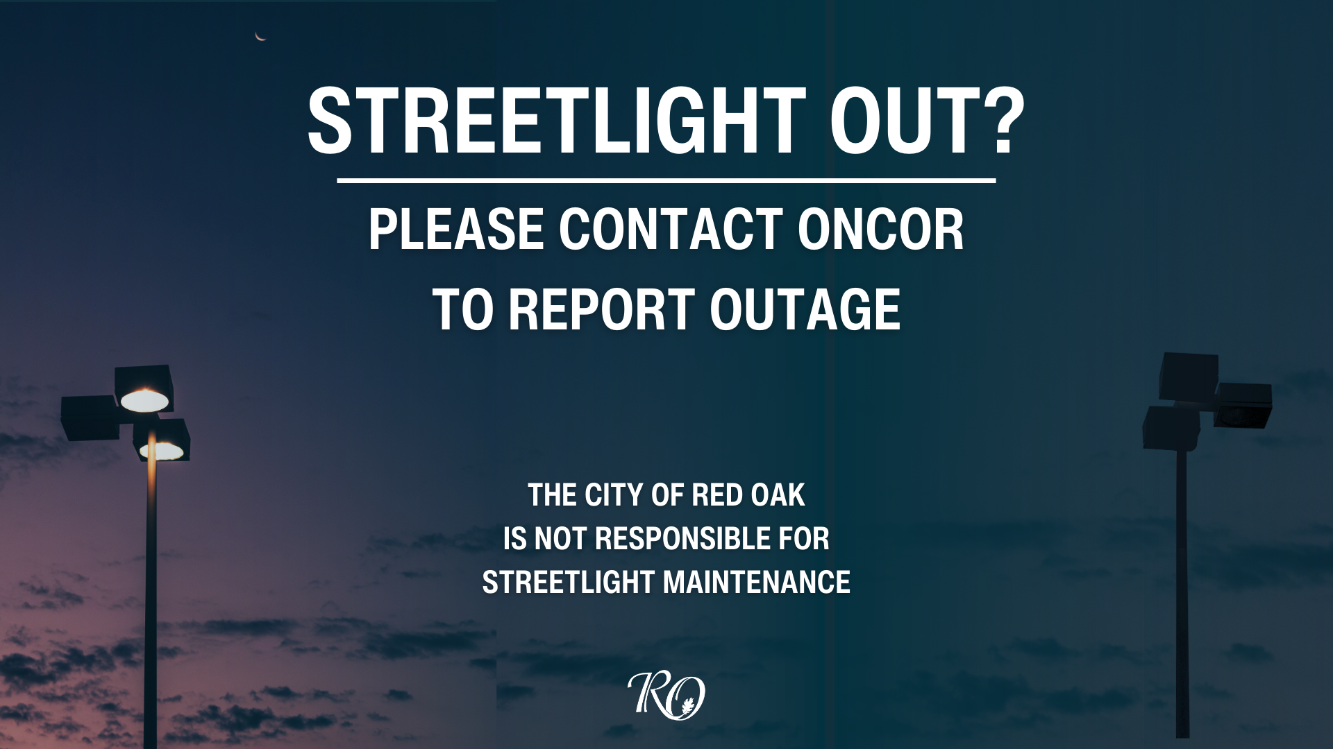 If you wish to report a streetlight outage, please know that Oncor