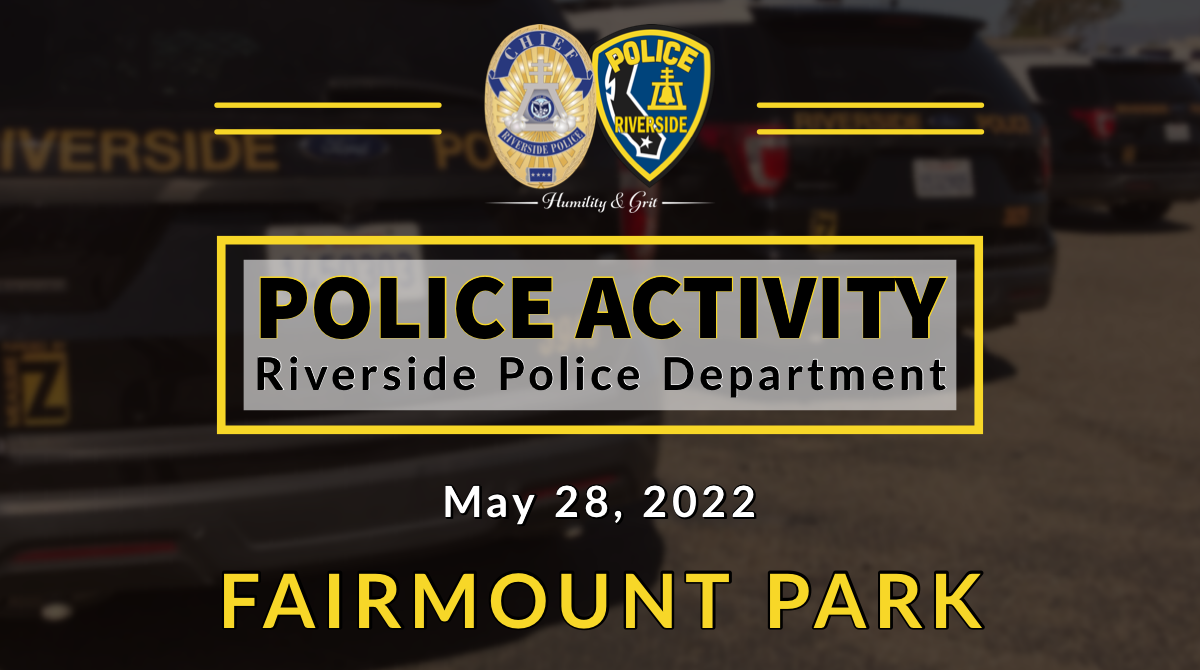 POLICE ACTIVITY – FAIRMOUNT PARK (Riverside Police Department ...