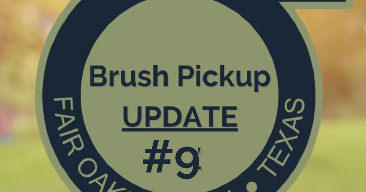 The City of Fair Oaks Ranch Brush Pickup Update for Tuesday, March 7th