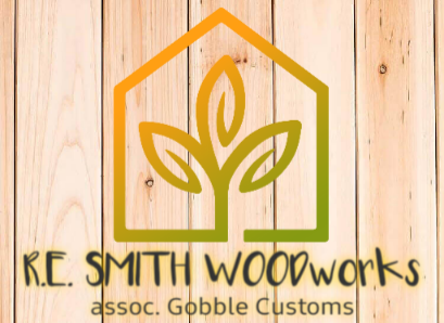 R.E. Smith WOODworks assoc. GOBBLE Customs R.E. Smith WOODworks assoc. GOBBLE Customs
