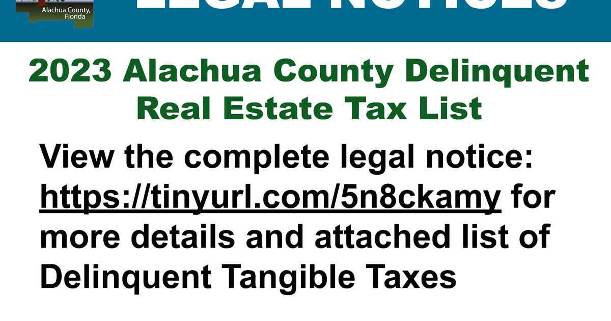 Riverside County Delinquent Property Tax List LEGAL NOTICE: 2023 Alachua County Delinquent Real Estate Tax List