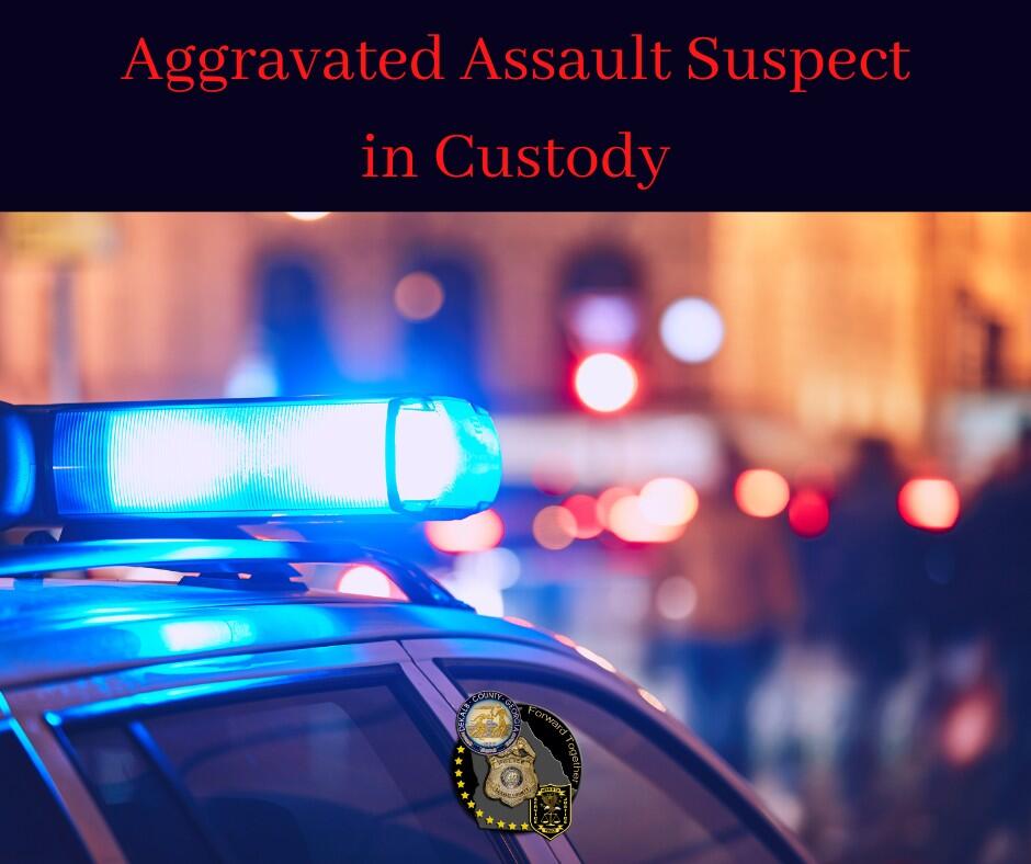 Aggravated Assault Suspect in Custody! ... (DeKalb County Police ...